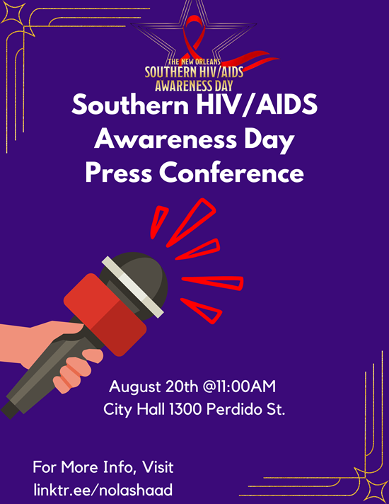 THE NEW ORLEANS SOUTHERN HIV/AIDS DAY - Southern HIV/AIDS Awareness Day Press Conference - August 20th @11:00 AM - City Hall 1300 Perdido St. - For More Infor, Visit linktr.ee/nolashaad